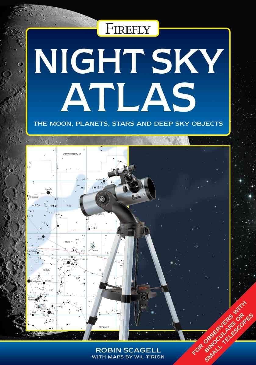 Night Sky Atlas The Moon Planets Stars and Deep Sky Objects by Robin Scagell and Wil Tirion