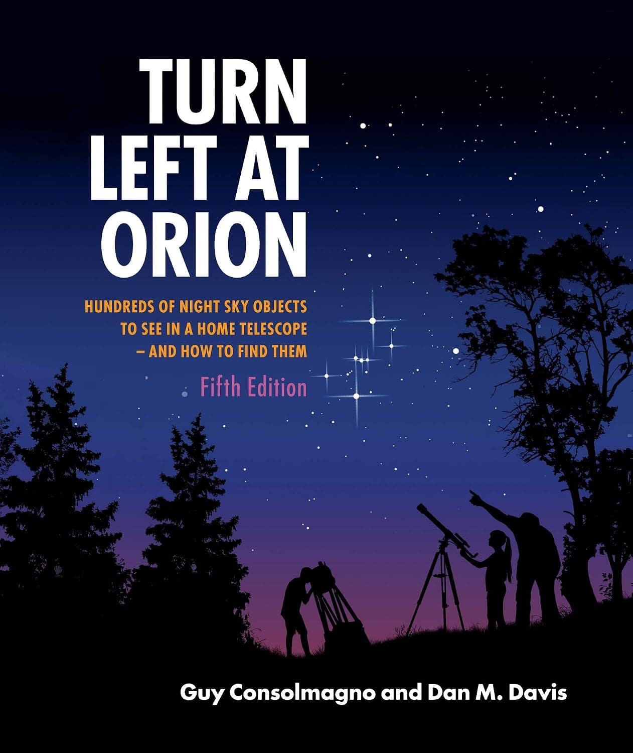Turn Left at Orion: Hundreds of Night Sky Objects to See in a Home Telescope (Kindle Edition)